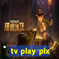 tv play pix